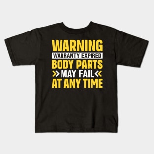 Warning warranty expired body parts may fail at any time Kids T-Shirt